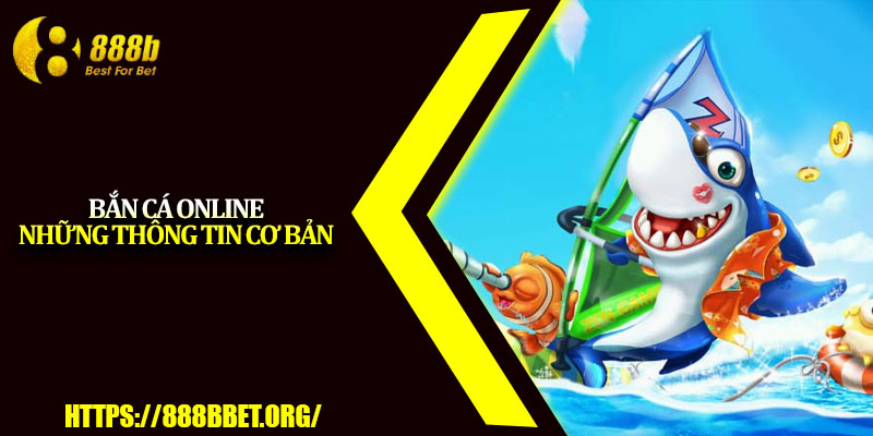 Bắn Cá Online 888b – Săn Thưởng Cực Khủng Mỗi Ngày 2 Bắn cá online – Những thông tin cơ bản