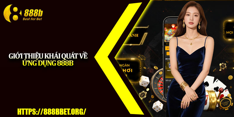 Tải App 888b – Cài Đặt Nhanh, Chơi Game Mọi Lúc Mọi Nơi 2 Giới thiệu khái quát về ứng dụng 888b