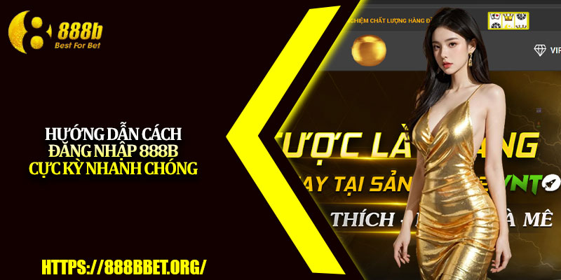 Đăng Nhập 888b – Truy Cập Nhà Cái An Toàn Và Tiện Lợi 2 Hướng dẫn cách đăng nhập 888b cực kỳ nhanh chóng