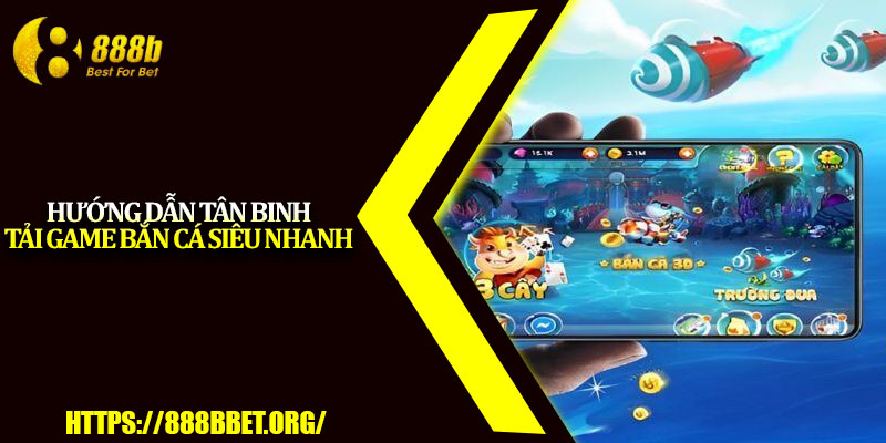Tải Game Bắn Cá – Cài Đặt Nhanh, Bắn Là Trúng Thưởng 3 Hướng dẫn tân binh tải game bắn cá siêu nhanh