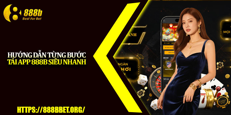Tải App 888b – Cài Đặt Nhanh, Chơi Game Mọi Lúc Mọi Nơi 4 Hướng dẫn từng bước tải app 888b siêu nhanh