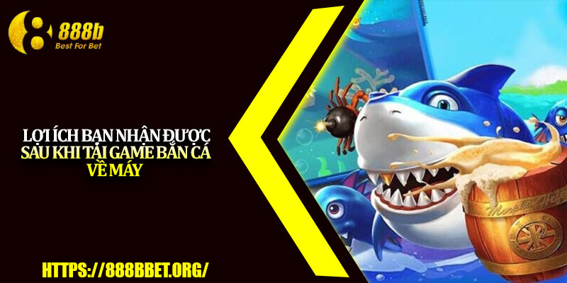 Tải Game Bắn Cá – Cài Đặt Nhanh, Bắn Là Trúng Thưởng 2 Lợi ích bạn nhận được sau khi tải game bắn cá về máy
