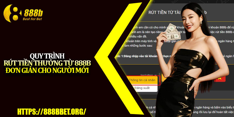 Rút Tiền 888b – Hướng Dẫn Chi Tiết, An Toàn Và Nhanh Chóng 2 Quy trình rút tiền thưởng từ 888b đơn giản cho người mới
