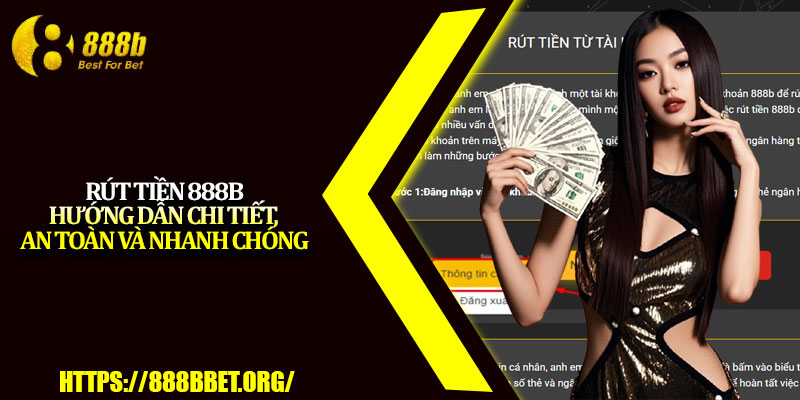 Rút Tiền 888b – Hướng Dẫn Chi Tiết, An Toàn Và Nhanh Chóng 2 Rut Tien 888b – Huong Dan Chi Tiet An Toan Va Nhanh Chong