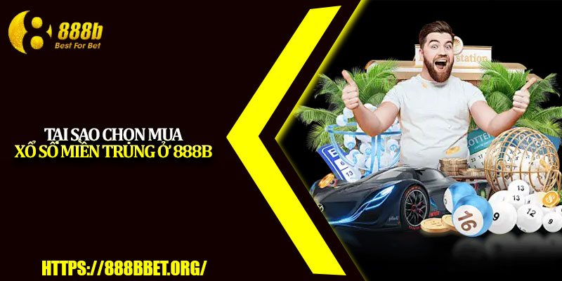 Xổ Số Miền Trung 888b – Cơ Hội Trúng Lớn Cho Người Chơi 3 Tại sao chọn mua xổ số miền Trung ở 888b