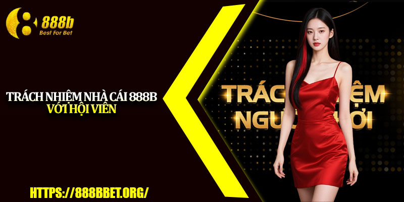 Trách Nhiệm Nhà Cái 888b – Hướng Đến Cá Cược Lành Mạnh 3 Trách nhiệm nhà cái 888b với hội viên