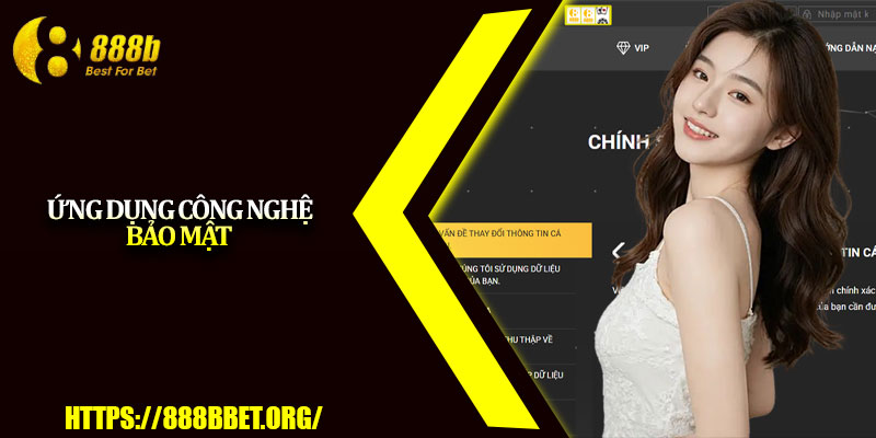 Chính Sách Bảo Mật 888b – Đảm Bảo Dữ Liệu An Toàn 100% 3 Ứng dụng công nghệ bảo mật