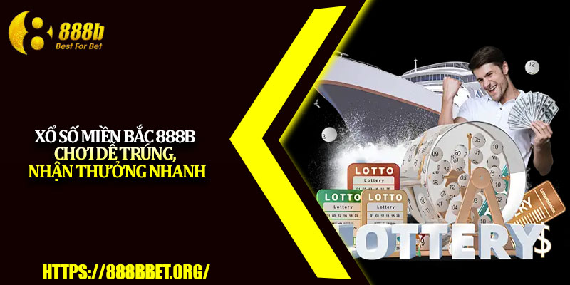 Xổ Số Miền Bắc 888b – Chơi Dễ Trúng, Nhận Thưởng Nhanh 3 Xo So Mien Bac 888b – Choi De Trung Nhan Thuong Nhanh